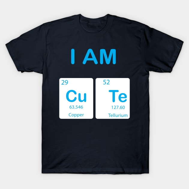 I'm Cute With Element Symbols T-Shirt by JevLavigne